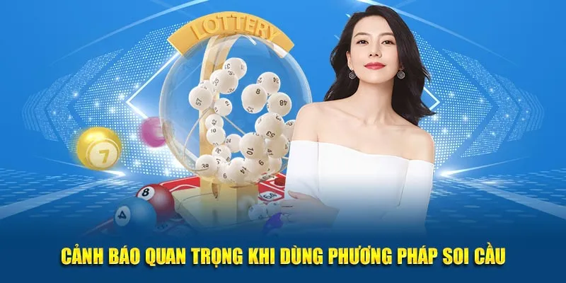 Cảnh báo quan trọng khi dùng phương pháp soi cầu