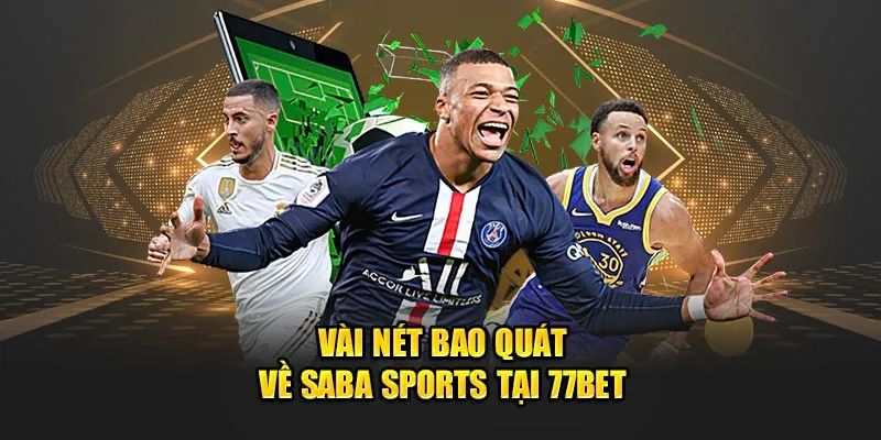 Vài nét bao quát về Saba Sports tại 77Bet 